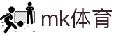 MK(体育科技有限公司)体育·官方网站"